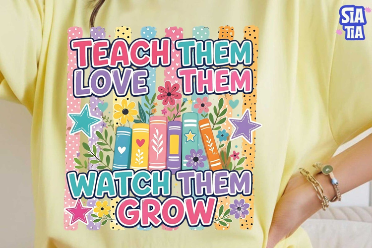 Teach Them Love Them Watch Grow PNG