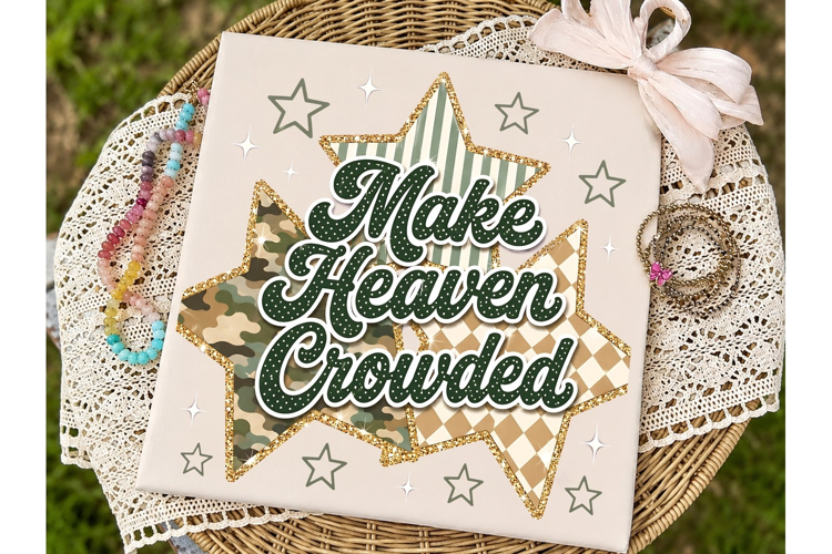 Make Heaven Crowded PNG Sublimation Shir
