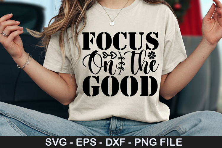 Focus On The Good SVG - Motivational Design