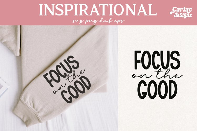 Focus on the Good SVG, Motivational SVG, Inspirational SVG