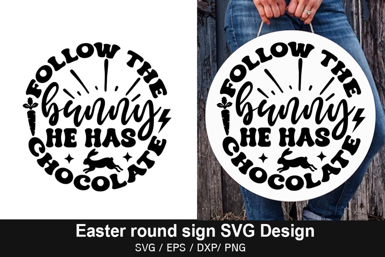 Follow the bunny he has SVG - Easter Round Sign Design