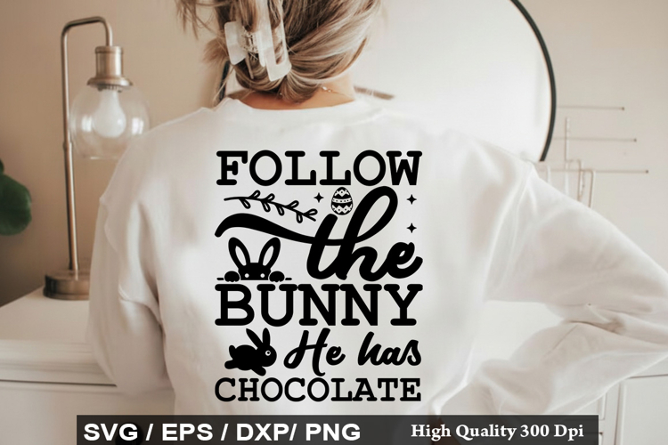 Follow the bunny he has chocolate - Easter SVG Design