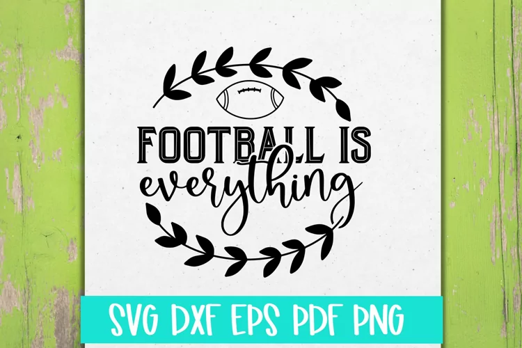 Football Is Everything SVG Cut file