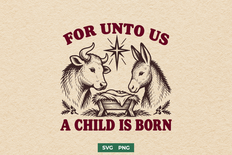 For Unto Us a Child Is Born SVG PNG, Christian Nativity
