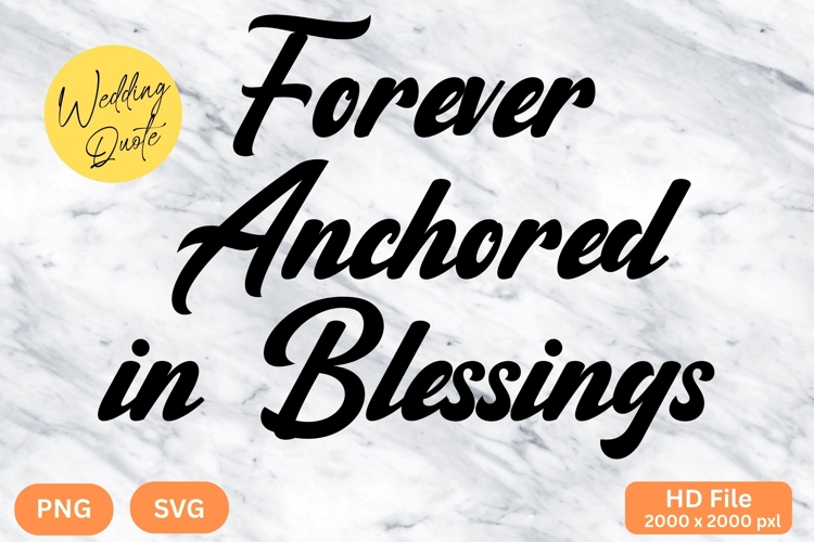 Forever Anchored in Blessings - Wedding Quote SVGs Cut
