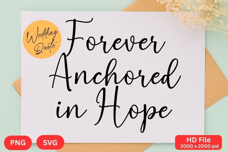 Forever Anchored in Hope - Wedding Quote SVGs Cut