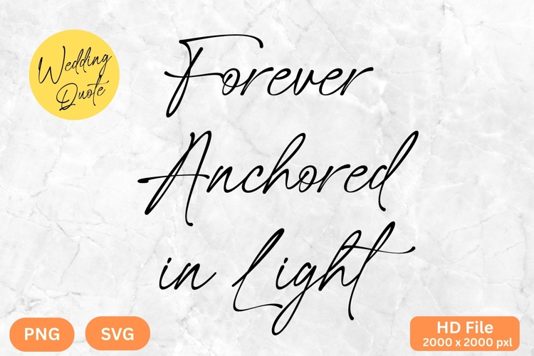 Forever Anchored in Light - Wedding Quote SVGs Cut