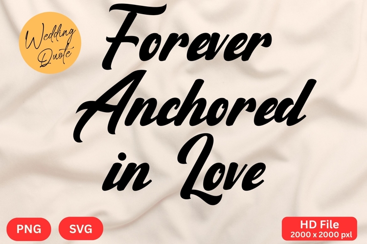 Forever Anchored in Love - Wedding Quote SVGs Cut