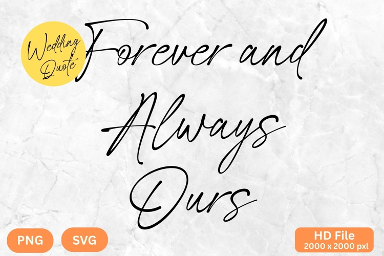 Forever and Always Ours - Wedding Quote SVGs Cut