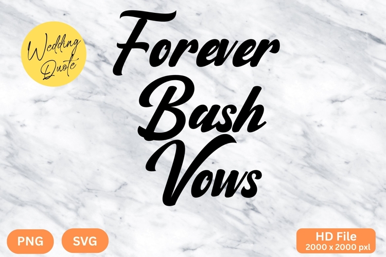 Forever Bash Vows - Wedding Quote SVGs Cut