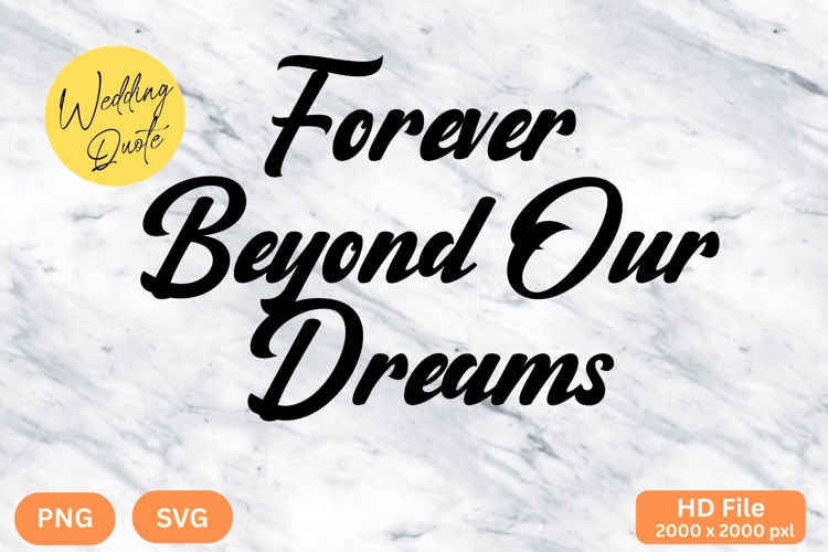 Forever Beyond Our Dreams - Wedding Quote SVGs Cut