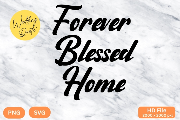 Forever Blessed Home - Wedding Quote SVGs Cut