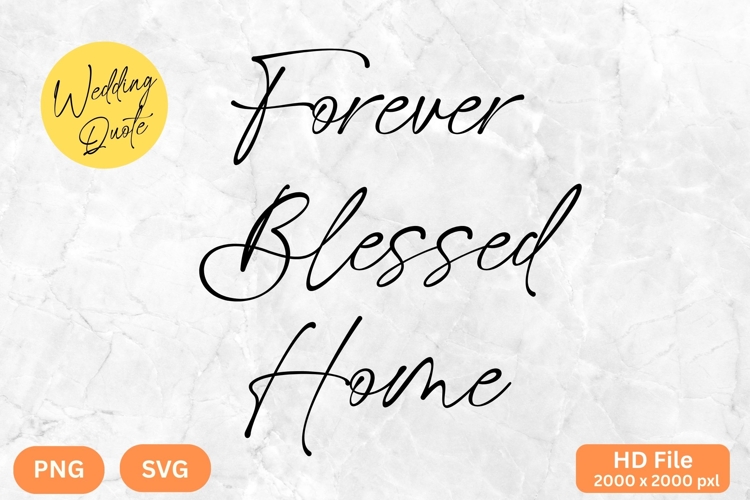 Forever Blessed Home - Wedding Quote SVGs Cut