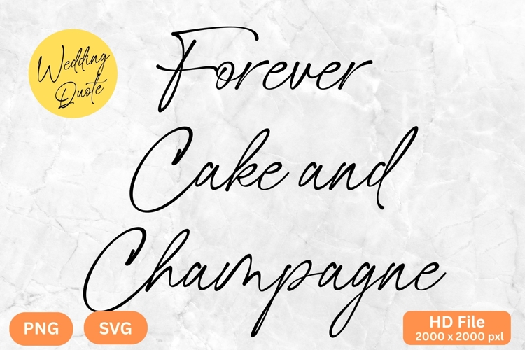 Forever Cake and Champagne - Wedding Quote SVGs Cut