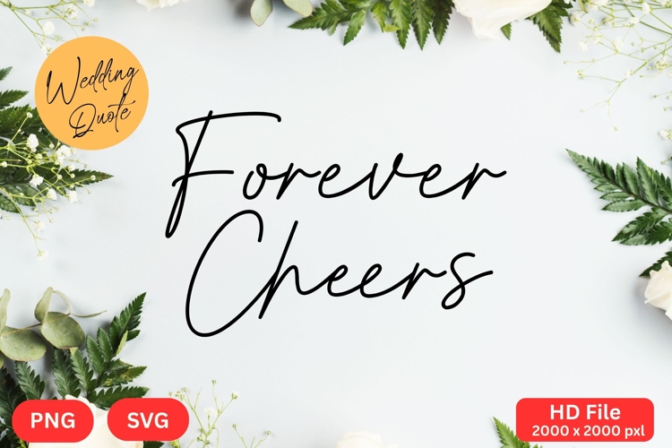 Forever Cheers - Wedding Quote SVGs Cut