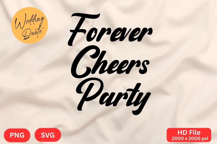 Forever Cheers Party - Wedding Quote SVGs Cut