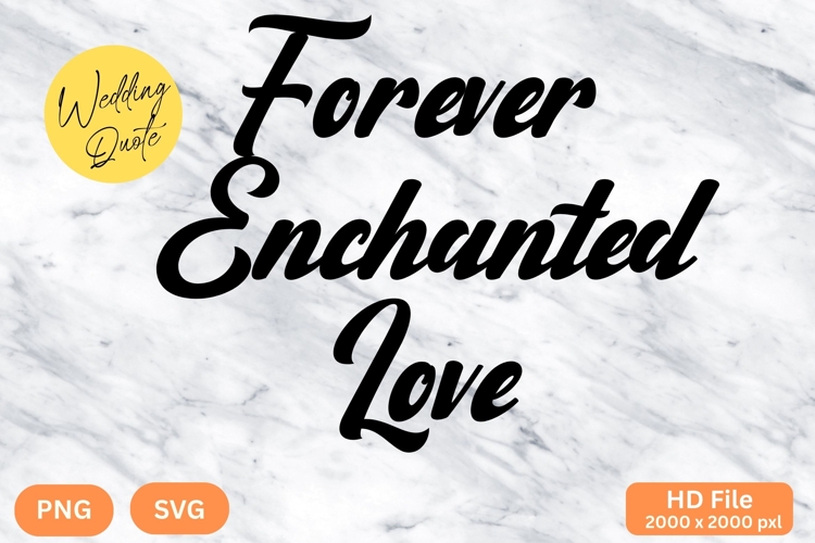 Forever Enchanted Love - Wedding Quote SVGs Cut
