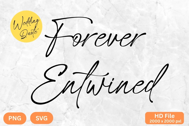 Forever Entwined - Wedding Quote SVGs Cut
