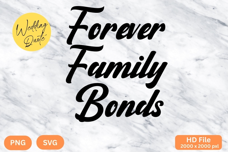 Forever Family Bonds - Wedding Quote SVGs Cut