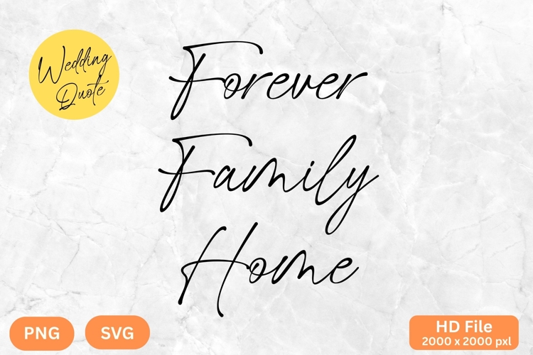 Forever Family Home - Wedding Quote SVGs Cut