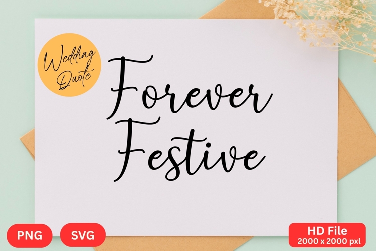 Forever Festive - Wedding Quote SVGs Cut
