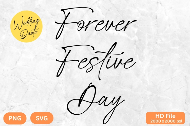 Forever Festive Day - Wedding Quote SVGs Cut