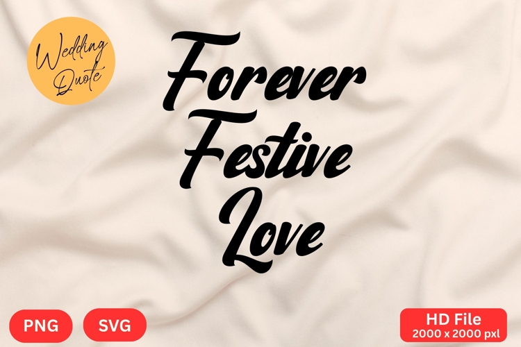 Forever Festive Love - Wedding Quote SVGs Cut