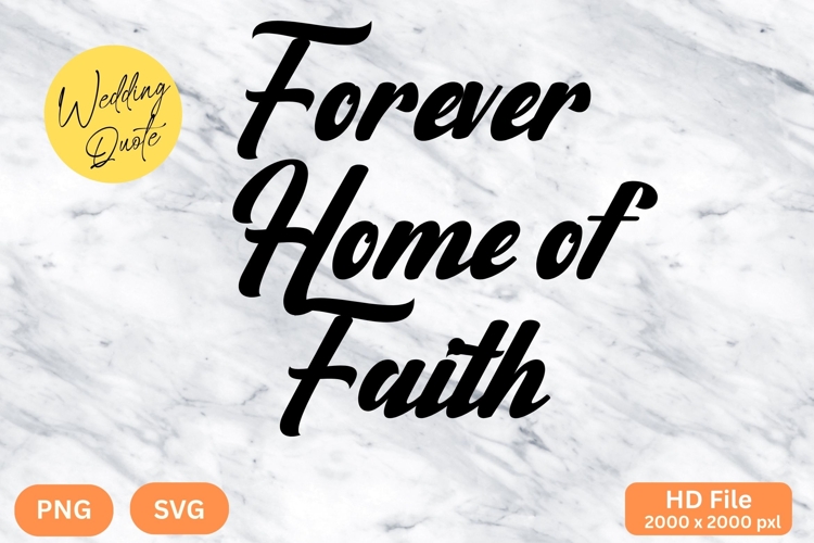 Forever Home of Faith - Wedding Quote SVGs Cut