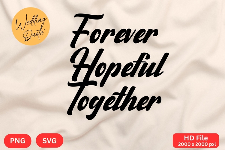 Forever Hopeful Together - Wedding Quote SVGs Cut