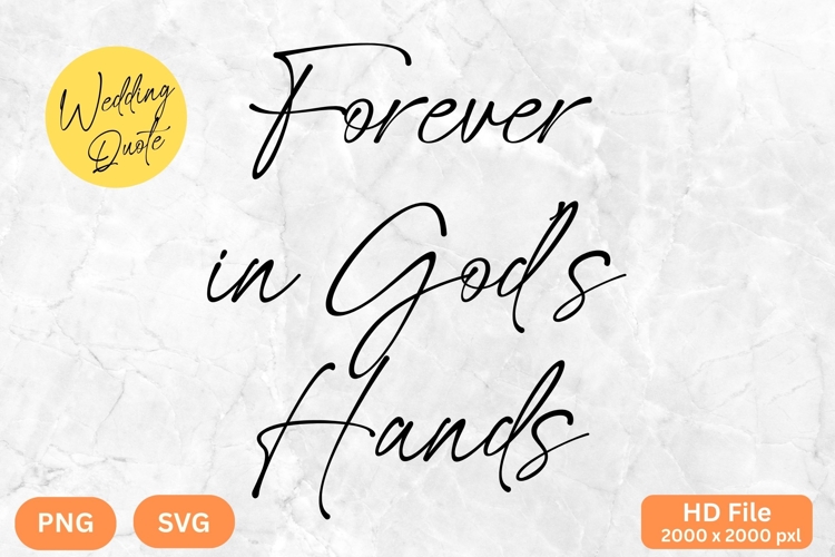Forever in God’s Hands - Wedding Quote SVGs Cut