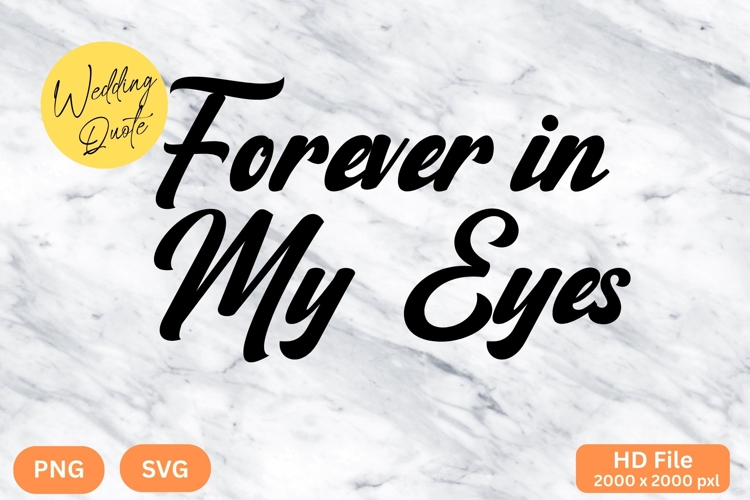 Forever in My Eyes - Wedding Quote SVGs Cut