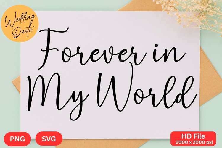 Forever in My World - Wedding Quote SVGs Cut