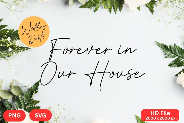 Forever in Our House - Wedding Quote SVGs Cut