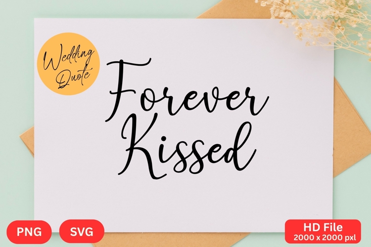 Forever Kissed - Wedding Quote SVGs Cut
