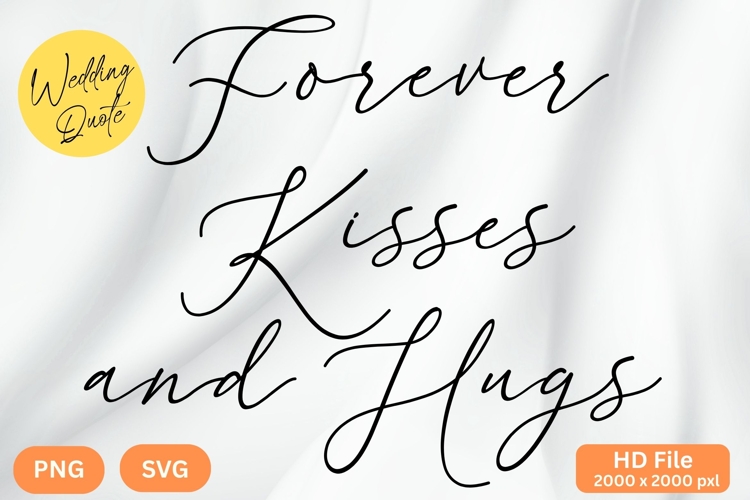 Forever Kisses and Hugs - Wedding Quote SVGs Cut