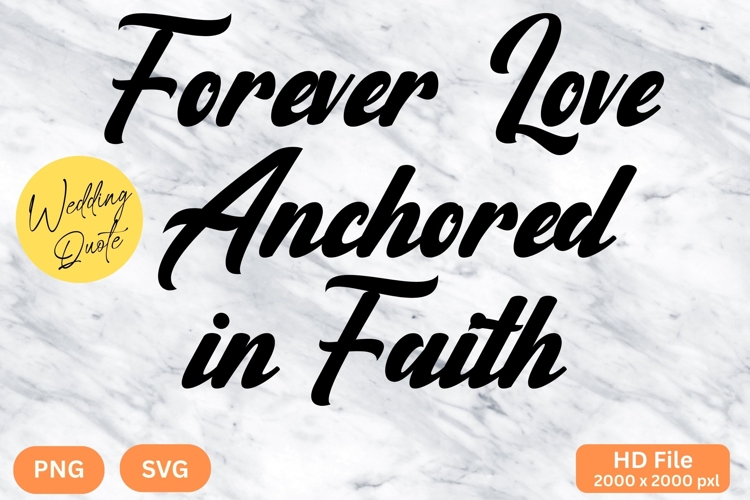 Forever Love Anchored in Faith - Wedding Quote SVGs Cut