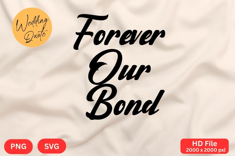Forever Our Bond - Wedding Quote SVGs Cut