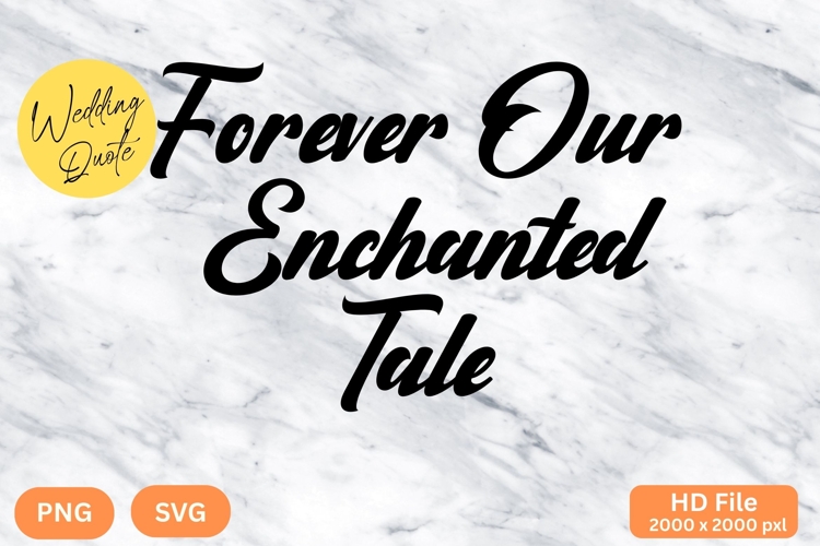 Forever Our Enchanted Tale - Wedding Quote SVGs Cut