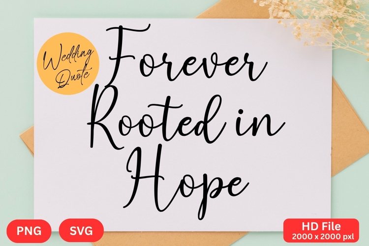 Forever Rooted in Hope - Wedding Quote SVGs Cut