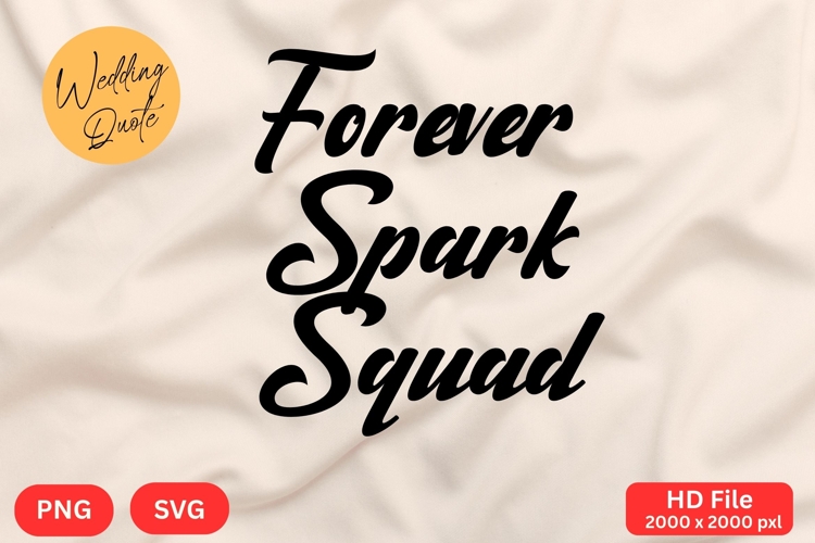 Forever Spark Squad - Wedding Quote SVGs Cut