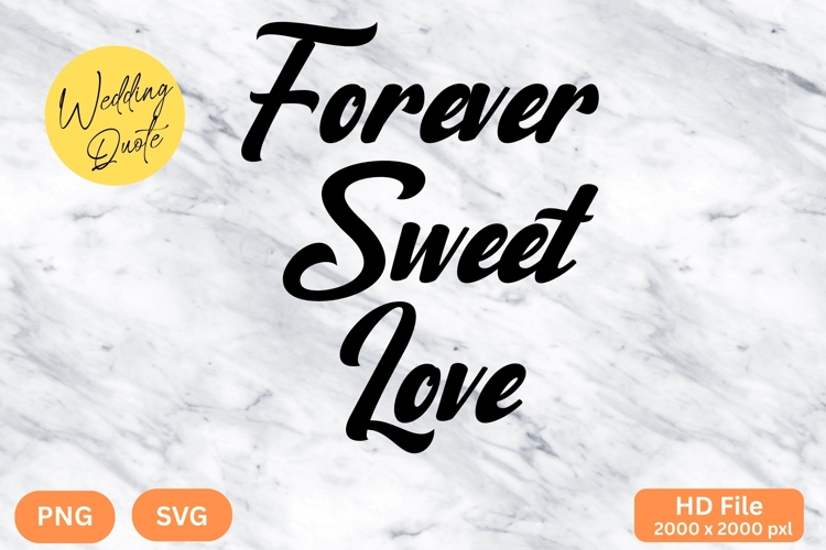 Forever Sweet Love - Wedding Quote SVGs Cut
