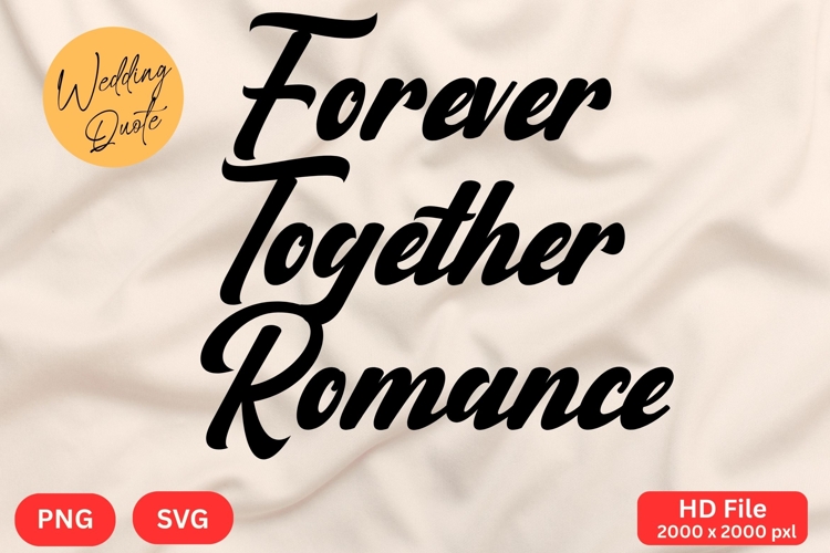 Forever Together Romance - Wedding Quote SVGs Cut