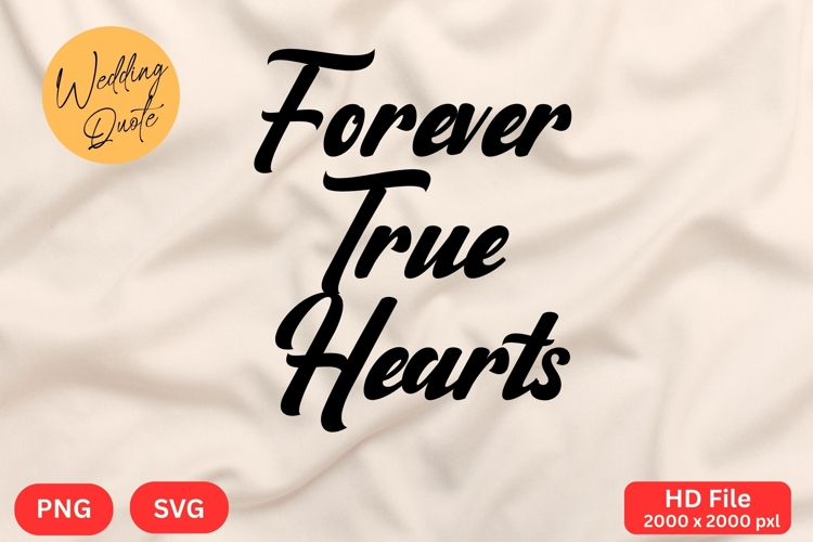 Forever True Hearts - Wedding Quote SVGs Cut