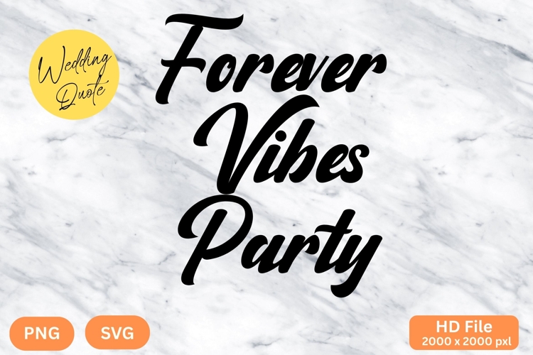 Forever Vibes Party - Wedding Quote SVGs Cut