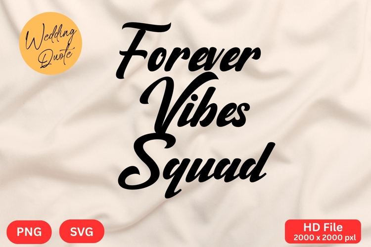 Forever Vibes Squad - Wedding Quote SVGs Cut