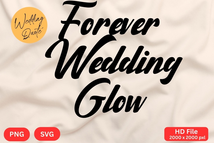 Forever Wedding Glow - Wedding Quote SVGs Cut