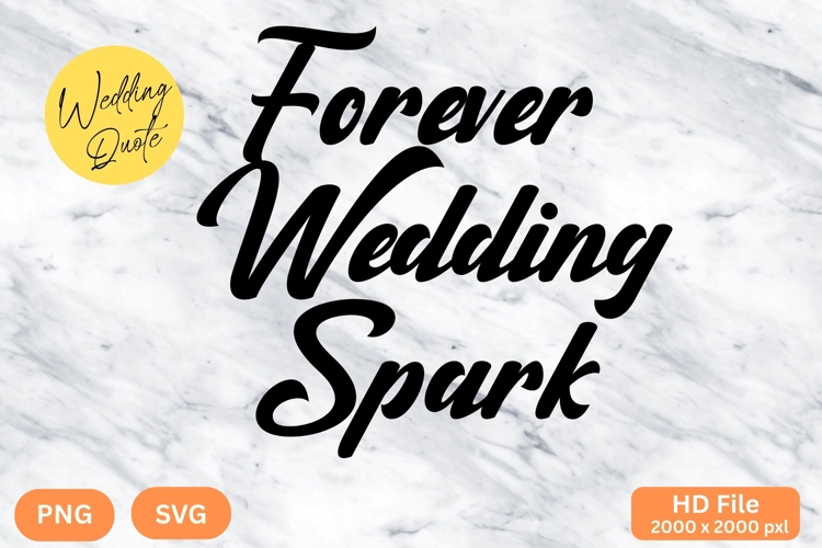 Forever Wedding Spark - Wedding Quote SVGs Cut