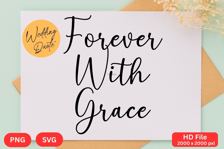 Forever With Grace - Wedding Quote SVGs Cut