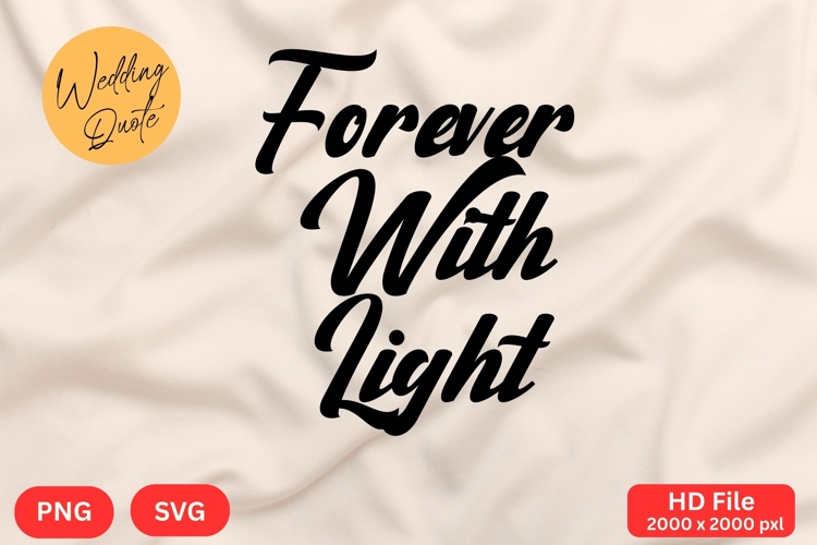 Forever With Light - Wedding Quote SVGs Cut