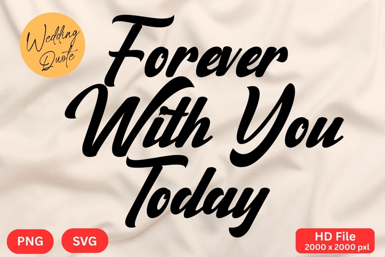 Forever With You Today - Wedding Quote SVGs Cut